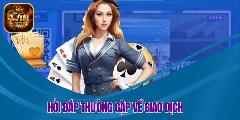 Những câu hỏi đáp thường gặp ở vấn đề giao dịch