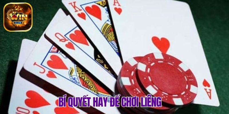 Tận hưởng Liêng thú vị hơn với các bí quyết chơi hay